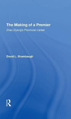 The Making Of A Premier - David L Shambaugh