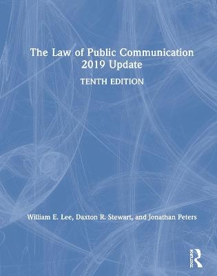 The Law of Public Communication 2019 Update - William E. Lee, Daxton R. Stewart, Jonathan Peters