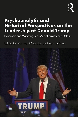 Psychoanalytic and Historical Perspectives on the Leadership of Donald Trump - 