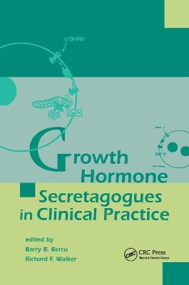 Growth Hormone Secretagogues in Clinical Practice - Barry B. Bercu, Richard F. Walker