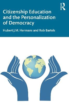 Citizenship Education and the Personalization of Democracy - Hubert J.M. Hermans, Rob Bartels