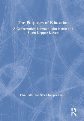 The Purposes of Education - John Hattie, Steen Nepper Larsen