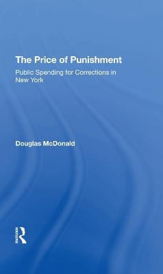 The Price Of Punishment: Public Spending For Corrections In New York - Douglas McDonald