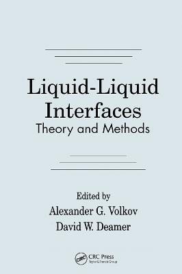 Liquid-Liquid InterfacesTheory and Methods - Alexander G. Volkov, David W. Deamer