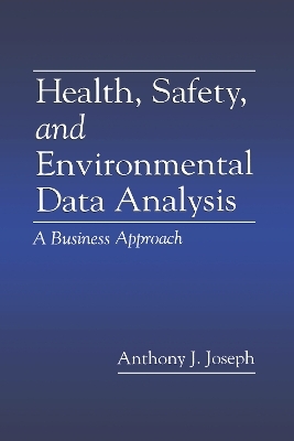 Health, Safety, and Environmental Data Analysis - Anthony J. Joseph