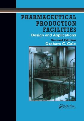Pharmaceutical Production Facilities: Design and Applications -  Cole