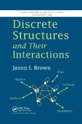 Discrete Structures and Their Interactions - Jason I. Brown