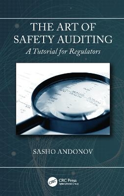 The Art of Safety Auditing: A Tutorial for Regulators - Sasho Andonov