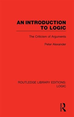 An Introduction to Logic - Peter Alexander