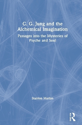 C. G. Jung and the Alchemical Imagination - Stanton Marlan