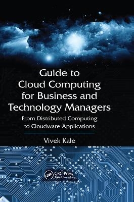 Guide to Cloud Computing for Business and Technology Managers - Vivek Kale