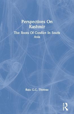 Perspectives On Kashmir - Raju Gc Thomas