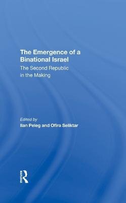 The Emergence Of A Binational Israel - Ilan Peleg, Ofira Seliktar