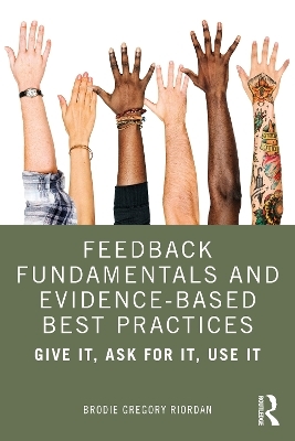 Feedback Fundamentals and Evidence-Based Best Practices - Brodie Gregory Riordan