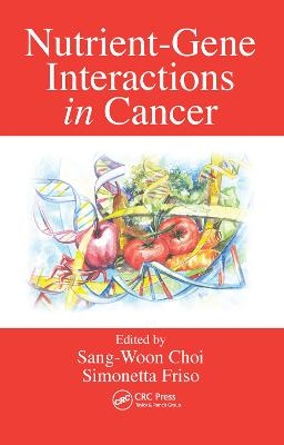 Nutrient-Gene Interactions in Cancer - 