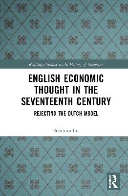 English Economic Thought in the Seventeenth Century - Seiichiro Ito