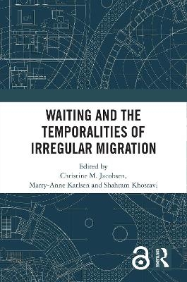 Waiting and the Temporalities of Irregular Migration - 