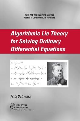 Algorithmic Lie Theory for Solving Ordinary Differential Equations - Fritz Schwarz