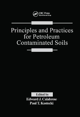 Principles and Practices for Petroleum Contaminated Soils - Edward J. Calabrese, Paul T. Kostecki