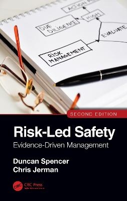 Risk-Led Safety: Evidence-Driven Management, Second Edition - Duncan Spencer, Chris Jerman