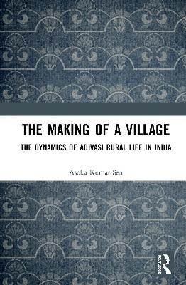 The Making of a Village - Asoka Kumar Sen