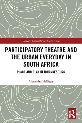 Participatory Theatre and the Urban Everyday in South Africa - Alexandra Halligey