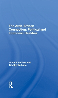 The Arab-african Connection - Victor T Le Vine, Timothy W Luke
