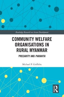 Community Welfare Organisations in Rural Myanmar - Michael P Griffiths