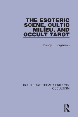 The Esoteric Scene, Cultic Milieu, and Occult Tarot - Danny L. Jorgensen