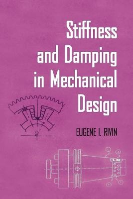 Stiffness and Damping in Mechanical Design - Eugene Rivin