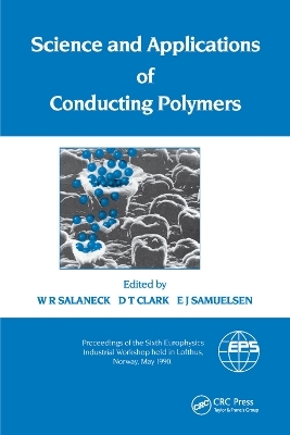 Science and Applications of Conducting Polymers, Papers from the Sixth European Industrial Workshop - W.R. Salaneck