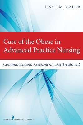 Care of the Obese in Advanced Practice Nursing - Lisa L. M. Maher