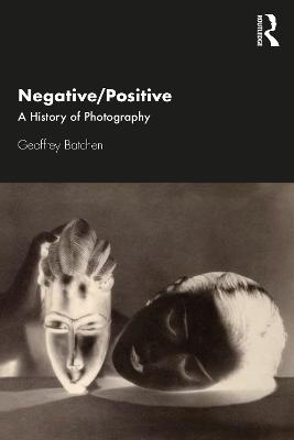 Negative/Positive - Geoffrey Batchen