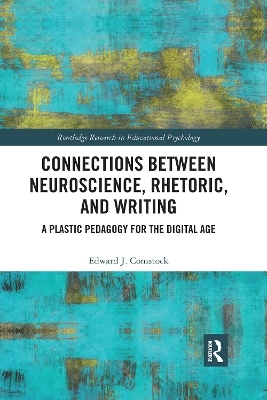 Connections Between Neuroscience, Rhetoric, and Writing - Edward J. Comstock