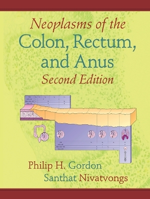 Neoplasms of the Colon, Rectum, and Anus - Philip H. Gordon, Santhat Nivatvongs