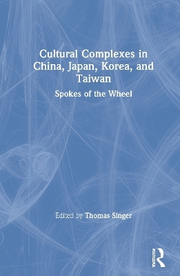 Cultural Complexes in China, Japan, Korea, and Taiwan - 