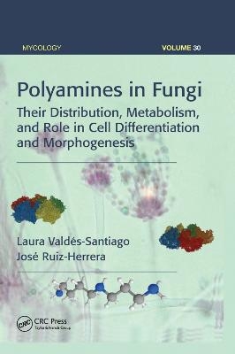 Polyamines in Fungi - Laura Valdes-Santiago, José Ruiz-Herrera
