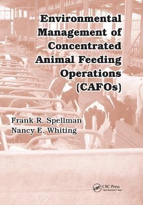 Environmental Management of Concentrated Animal Feeding Operations (CAFOs) - Frank R. Spellman, Nancy E. Whiting