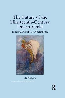 The Future of the Nineteenth-Century Dream-Child - Amy Billone