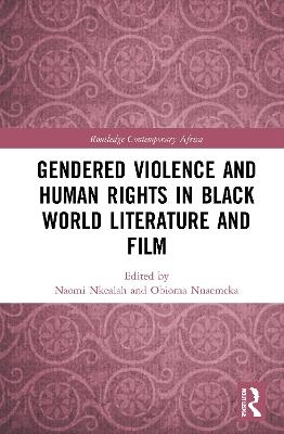 Gendered Violence and Human Rights in Black World Literature and Film - 