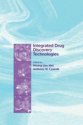 Integrated Drug Discovery Technologies - Houng-Yau Mei, Anthony W. Czarnik