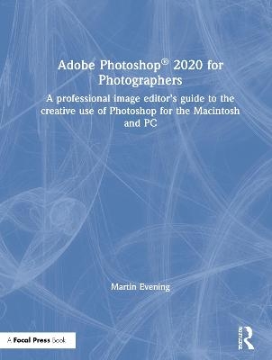 Adobe Photoshop 2020 for Photographers - Martin Evening