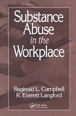 Substance Abuse in the Workplace - Reginald Campbell, R. Everett Langford