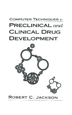 Computer Techniques in Preclinical and Clinical Drug Development - Robert C. Jackson