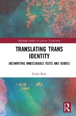 Translating Trans Identity - Emily Rose