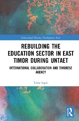 Rebuilding the Education Sector in East Timor during UNTAET - Trina Supit