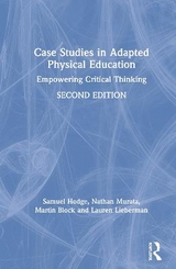 Case Studies in Adapted Physical Education - Hodge, Samuel; Murata, Nathan; Block, Martin; Lieberman, Lauren