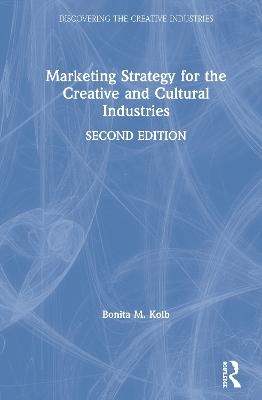 Marketing Strategy for the Creative and Cultural Industries - Bonita Kolb