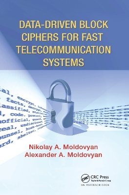 Data-driven Block Ciphers for Fast Telecommunication Systems - Nikolai Moldovyan, Alexander A. Moldovyan