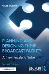 Planning and Designing the IP Broadcast Facility - Olson, Gary